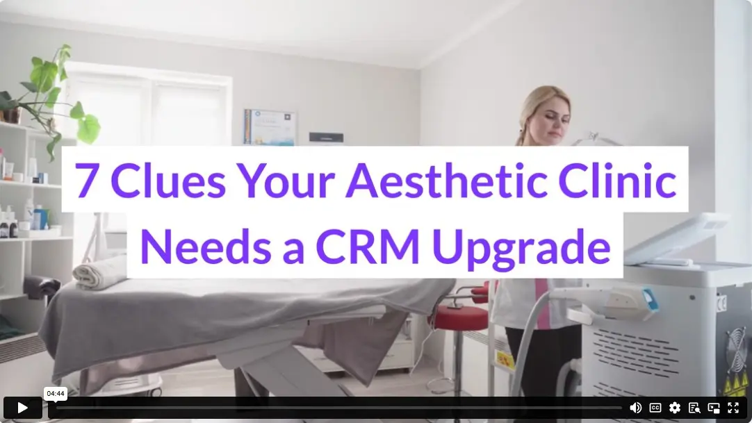 7 Clues Your Aesthetic Clinic Needs a CRM Upgrade